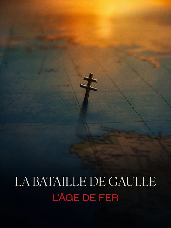 Affiche La bataille De Gaulle L'age de fer